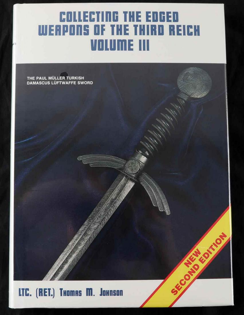 COLLECTING EDGED WEAPONS THIRD REICH III JOHNSON: Volume III Second Edition of Collecting the Edged Weapons of the Third Reich by LTC (Ret.) Thomas M. Johnson. Brand new, sealed in plastic.
