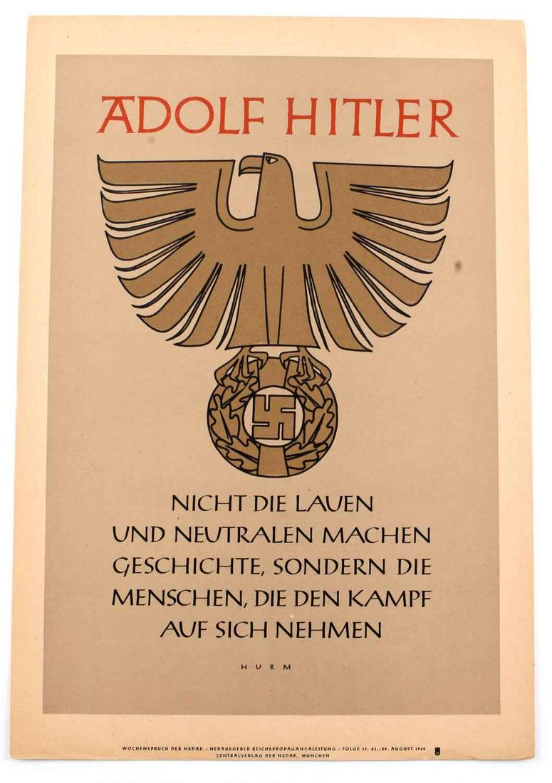 WWII GERMAN NSDAP 1942 HITLER PROPAGANDA POSTER: WWII German NSDAP Adolf Hitler propaganda poster distributed in August of 1942. "Adolf Hitler" to top with large Reichsadler below. To bottom "nicht die lauren und neutralen machen geschichte, sondern
