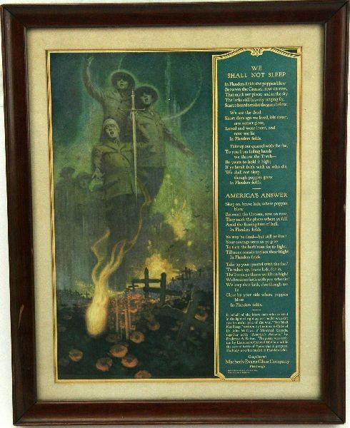 WWI AMERICAN ORIGINAL PATRIOTIC POSTER: A original and dated 1918, John McCrae poem printed and distributed by the Macbeth Evans Glass Co. Pittsburgh,in very good condition 19x15 inches framed.