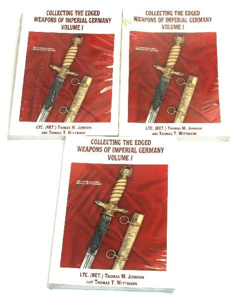COLLECTING THE EDGED WEAPONS OF IMPERIAL GERMANY I: Three copies of LTC. (Ret.) Thomas M. Johnson and Thomas T. Wittmann's text Collecting the Edged Weapons of Imperial Germany Volume I. All copies are in original plastic and in excellent condition.