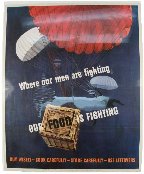 1943 UNITED STATES WWII WAR EFFORT POSTER: WWII United States war effort poster "Where our Men are fighting OUR FOOD IS FIGHTING." Main text reads,"Where our Men are fighting OUR FOOD IS FIGHTING Buy Wisely Cook Carefully Store Carefully Use L