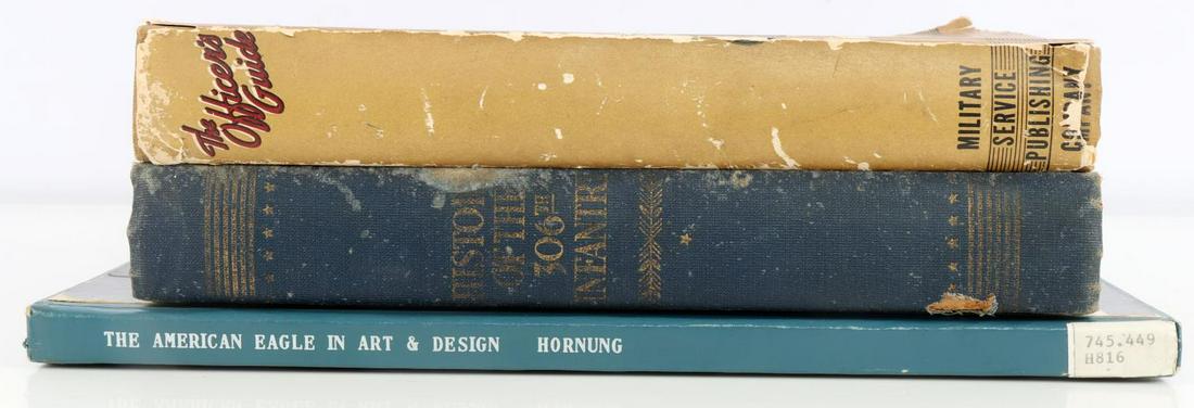 3 MILITARY BOOK LOT HISTORY OF THE 306TH INFANTRY: Signed by 306th association President Alex Miller 1942, 1st edition, has some foxing and cover is faint, Officer's Guide, signed by owner 1943, American Eagle in Art and design.