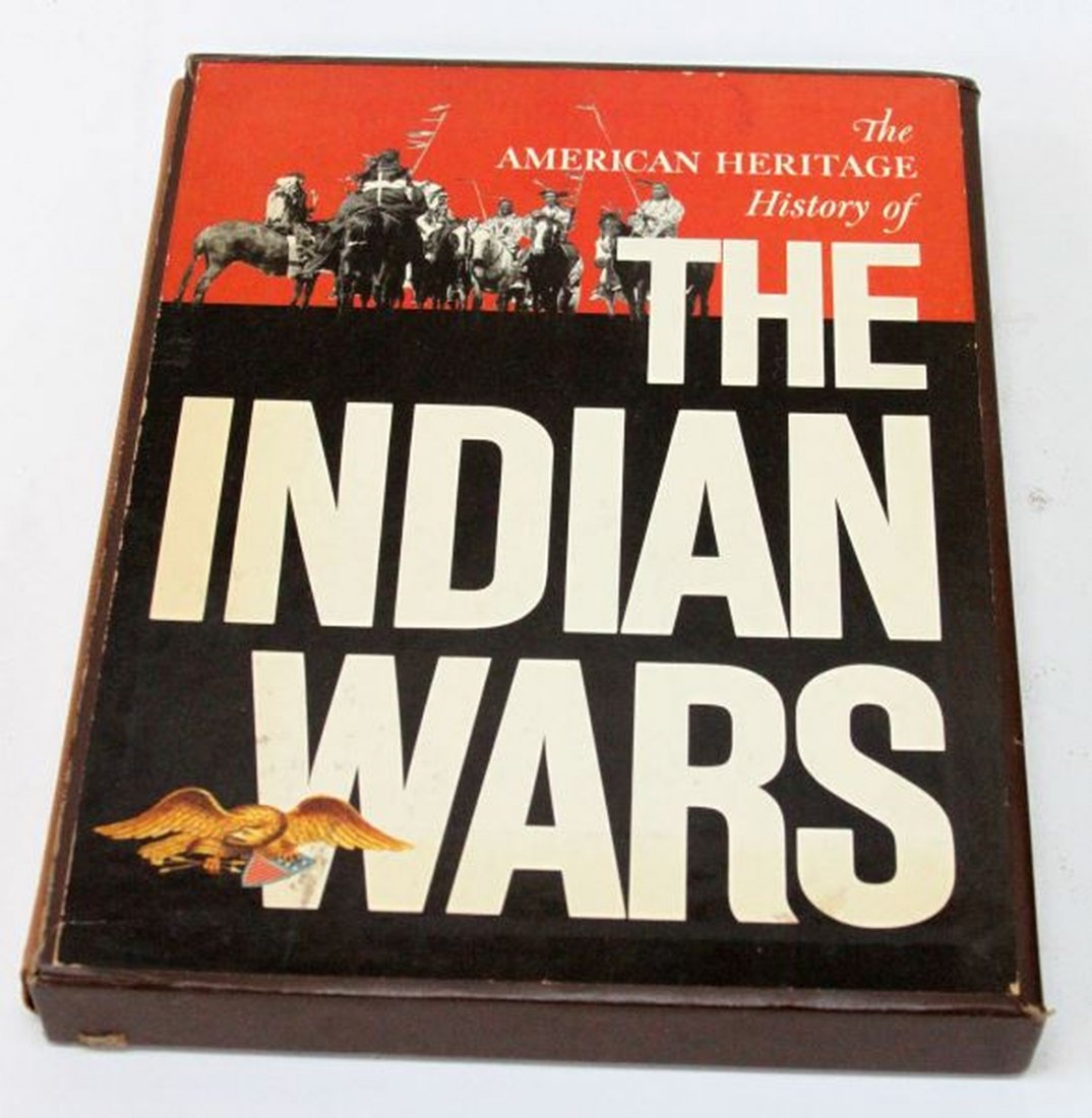 AMERICAN HERITAGE HISTORY OF THE INDIAN WARS: The American Heritage History Of The Indian Wars by Robert M. Utley and Wilcomb E. Washburn.