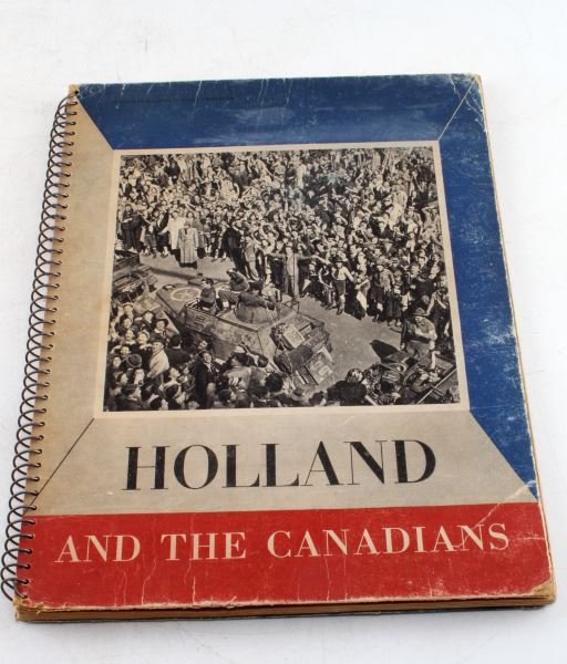 HOLLAND AND THE CANADIANS POST WWII OVERSIZED BOOK: Holland and the Canadians, an informational book created by the Dutch honoring the Canadians for their part in World War II. 50,000 copied were given to the Canadian authorities at its time of publica