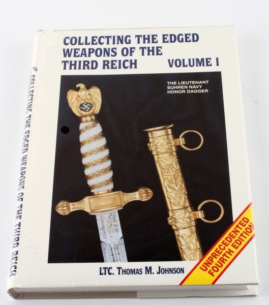 COLLECTING EDGED WEAPONS OF THE THIRD REICH VOL 1: Volume 1 of Collecting the Edged Weapons of the Third Reich, fourth edition. Written by Lieutenant Thomas M. Johnson (Retired US Army). Color photos included. Wrapped in plastic, new condition.