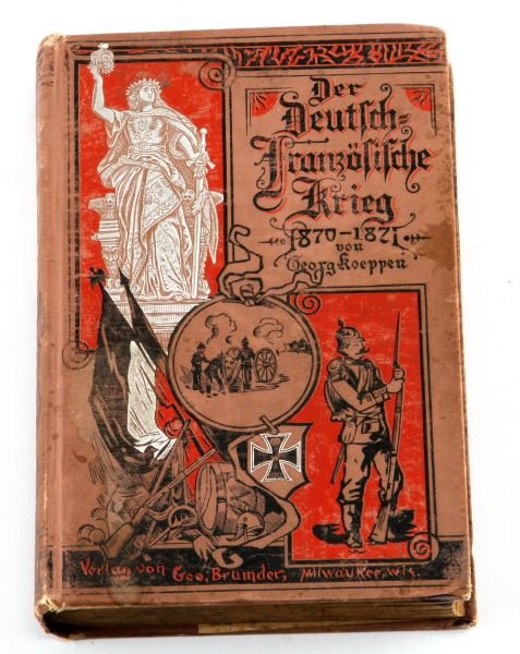 ANTIQUE BOOK 1890 FRANCO PRUSSIAN WAR: Bound in Milwaukee, Wisconsin, hardcover history of the Franco Prussian written in imperial German, first edition 1890.