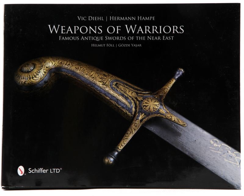 WEAPONS OF WARRIORS, DIEHL & HAMPE SWORD BOOK: Vic Diehl and Hermann Hampe's "Weapons of Warriors: Famous Antique Weapons of the Near East". A photographic study containing many of the most renowned, prestigious, and historical Arabic and Turkish 