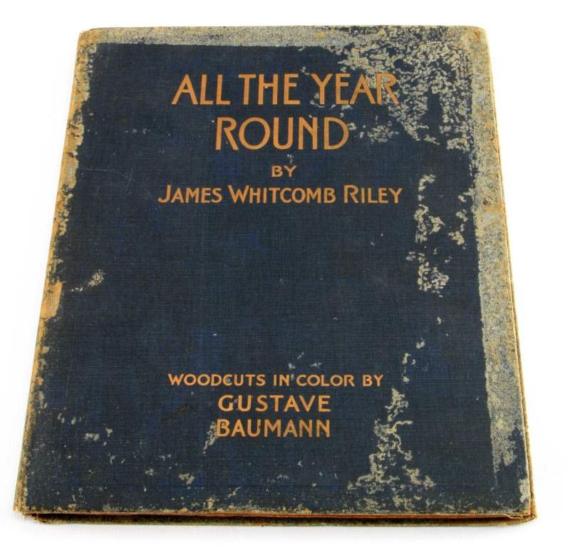 ALL THE YEAR ROUND JW RILEY WOODCUT GUSTAVE BAUMAN: All The Year Round by James Whitcomb Riley, 12 colorful woodcut illustrations by Gustave Baumann, 1912. Some inner binding looseness, spotting to pages and outside cover. Book and spine intact with no