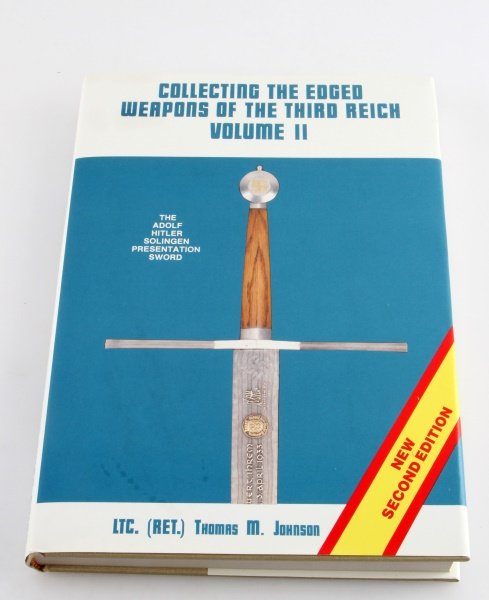 COLLECTING EDGED WEAPONS OF THE THIRD REICH VOL. 2: Collecting The Edged Weapons Of The Third Reich second volume; authored by LTC Thomas Johnson. This highly desirable volume has been out of print for years and is considered to be a rare text, ideal f