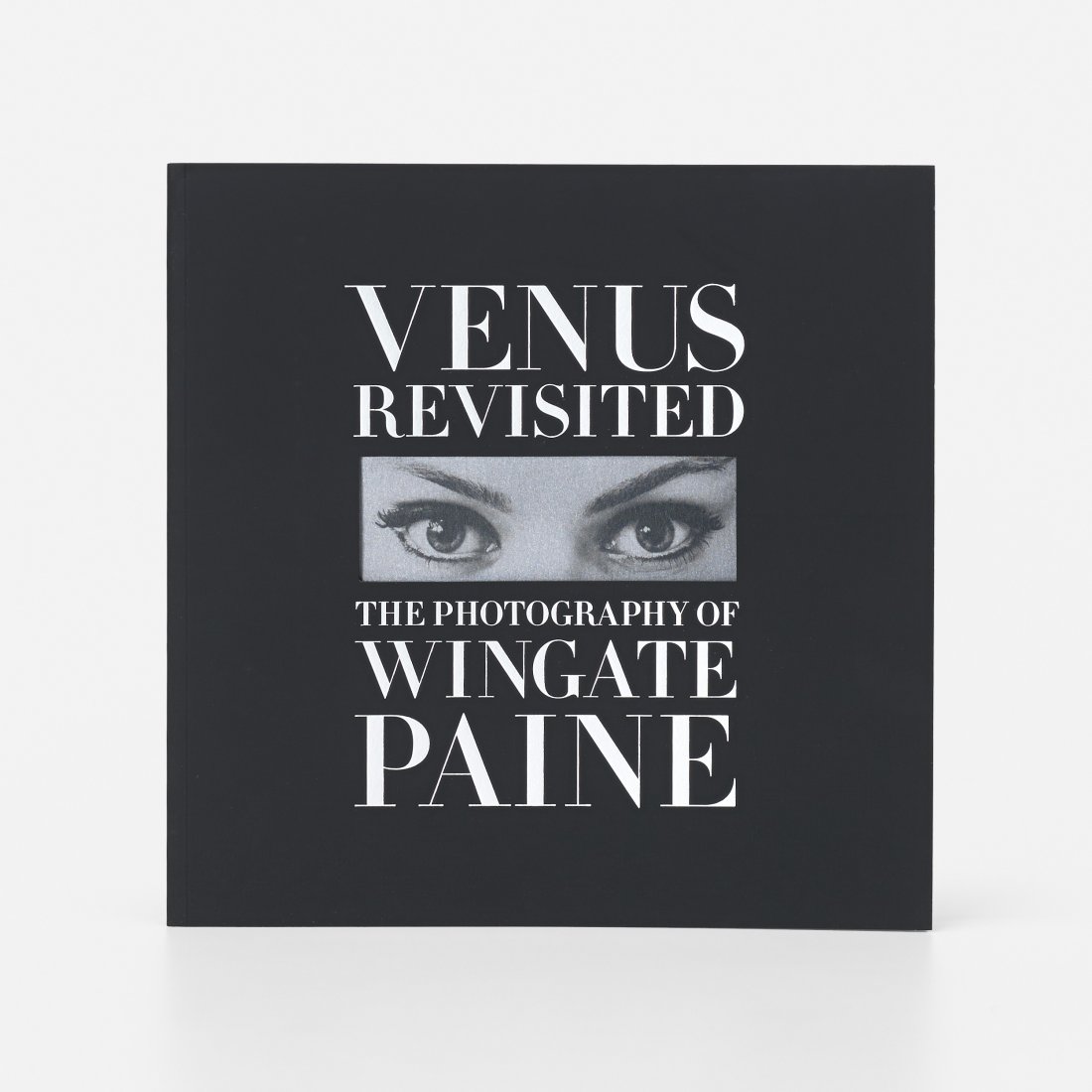 Venus Revisited: The Photography of Wingate Paine: Wingate Paine Venus Revisited: The Photography of Wingate Paine 2008 bound printed pages 8.5 w x 8.5 h inches Texts by Lisa Eisner, Michael Boyd, Lee Kaplan and Gabrielle Boyd.
