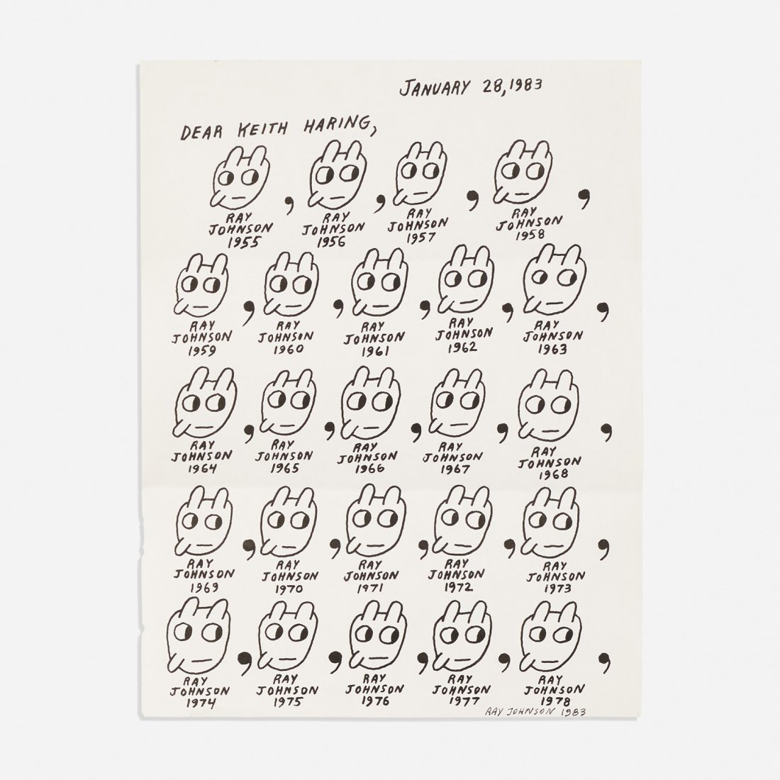 Ray Johnson Untitled (Dear Keith Haring): Ray Johnson Untitled (Dear Keith Haring) USA, 1983 xerox on paper 11 h x 8.5 w inches Signed to lower right 'Ray Johnson 1983'. Sold with envelope addressed to Stamperia Grafica. Provenance: Cattelani