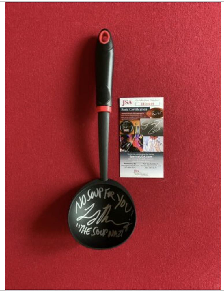 The Soup Nazi, (Larry Thomas) "Autographed" (JSA) Soup: The Soup Nazi (Larry Thomas), (Seinfeld) "Autographed" (JSA Authentication), Soup Ladle. Excellent Condition. Larry has Added the Inscriptions: "NO SOUP FOR YOU!" and "THE SOUP NAZI" under his Autogra