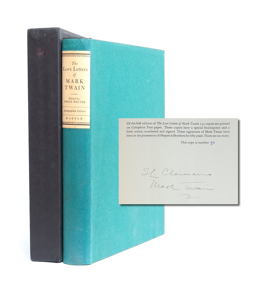The Love Letters of Mark Twain (Signed Limited Edition): Released posthumously, using signed sheets that had been stored for half a century. New York: Harper & Brothers, 1949. First edition. Number 30 of 155 numbered large paper copies signed by Twain on a