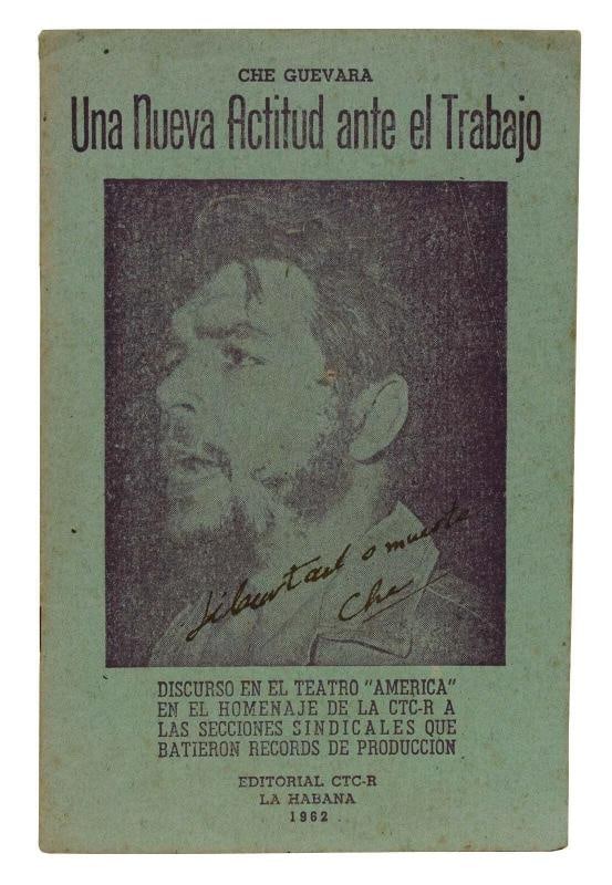 Una Nueve Actitud ante el Trabajo SIGNED by CHE GUEVARA 1962 Cuban Revolutionary: Havana, Cuba: Editorial CTC-R, 1962. 16 pp. Pale green stapled wraps, signed and inscribed "Libertad o muerto [freedom or death]" by Che Guevara on the front cover. Light general wear to wraps, with