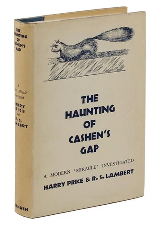 The Haunting of Cashen's Gap ~ HARRY PRICE ~ First Edition 1936 Gef Mongoose 1st: First edition, first printing in dust jacket London: Methuen and Company, 1936. First edition. x, 211 pp. w/ eight plates. Bound in publisher's blue cloth lettered in black lettering. Near Fine with l