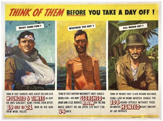 Original Vintage WWII Poster THINK OF THEM BEFORE YOU TAKE A DAY OFF War LINEN: Dimensions: 40.4 x 30 in. / 102.5 x 76.2 cm.; Circa 1942 . Condition: Used,Conflict: WW II (1939-45),Theme: Militaria,Original/Reproduction: Original,Region of Origin: United States,Country of