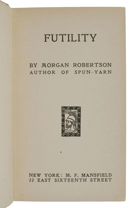 Futility (Wreck of the Titan) ~ by MORGAN ROBERTSON ~ First Edition ~ 1st 1898 - 5