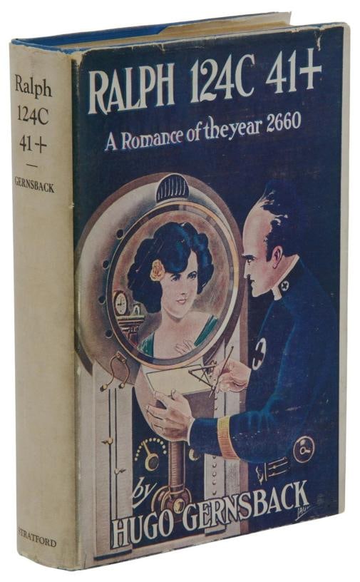 Ralph 124C 41+ ~ by HUGO GERNSBACK ~ First Edition ~ 1st Printing ~ 1925: Author: Gernsback, Hugo,Country of Origin: United States of America,Publisher: The Stratford Company,Year Printed: 1925,Special Attributes: 1st Edition, Dust Jacket,Binding: