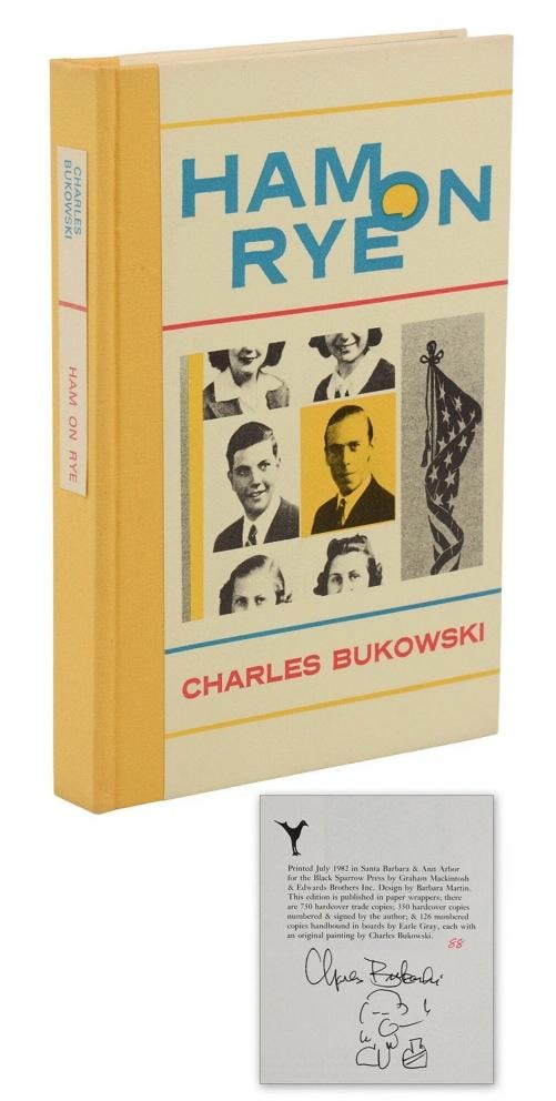 Ham on Rye ~ SIGNED by CHARLES BUKOWSKI ~ First Edition ~ 1st Printing 1982: Signed limited first edition Santa Barbara: Black Sparrow Press, 1982. First edition, limited issue. Number 88 of 350 copies signed by Charles Bukowski on the limitation page at rear, author's doodle 