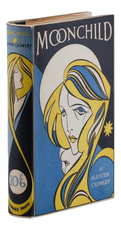 Moonchild ~ by ALEISTER CROWLEY ~ First Edition ~1st Printing ~ 1929 ~ OCCULT: First edition in dust jacket of a novel by the famous occultist . Author: Crowley, Aleister; Beresford Egan [Artist,Country of Origin: United States of America,Publisher: The Mandrake Press,Year