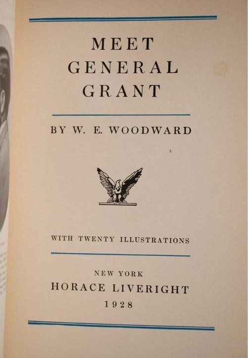 W E Woodward / Meet General Grant 1st Edition 1928 - 5