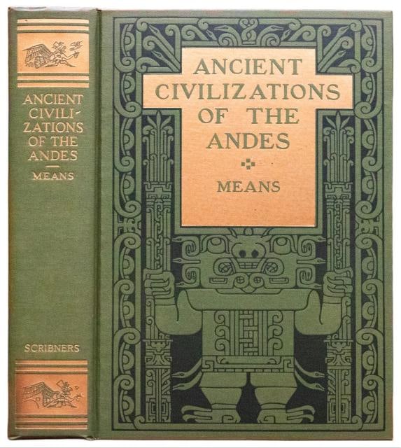 Philip Ainsworth Means / Ancient Civilizations of the Andes 1st Edition 1931: Author: Philip Ainsworth Means,Country of Origin: United States of America,Publisher: Charles Scribner's Sons,Year Printed: 1931,Special Attributes: 1st Edition,Binding: Hardcover,Original/Facsimile:
