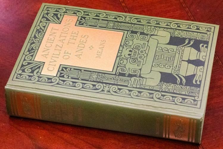 Philip Ainsworth Means / Ancient Civilizations of the Andes 1st Edition 1931 - 2