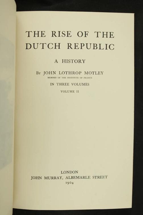 John Lothrop Motley / The Rise of the Dutch Republic 1903 - 14
