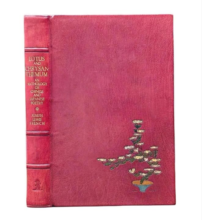 Joseph Lewis French / 1927 Lotus and Chrysanthemum Chinese Japanese Poetry 1stED: Author: Joseph Lewis French,Country of Origin: United States of America,Publisher: Boni & Liveright,Year Printed: 1927,Binding: Leather 1927 Lotus and Chrysanthemum Chinese Japanese Poetry 1stED