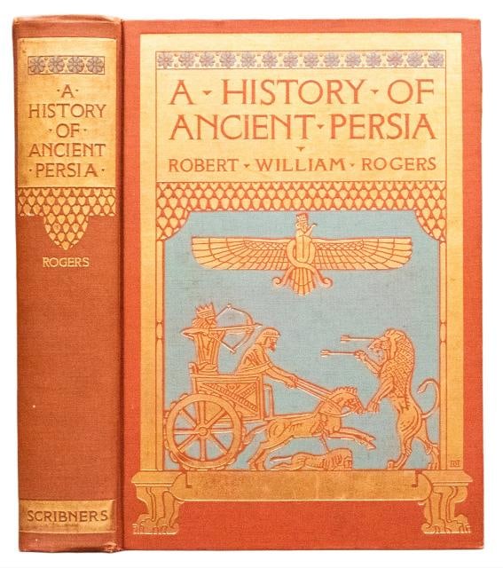 Robert William Rogers / A History of Ancient Persia 1st Edition 1929: Author: Robert William Rogers,Country of Origin: United States of America,Publisher: Charles Scribner's Sons,Year Printed: 1929,Special Attributes: 1st Edition,Binding: Hardcover,Original/Facsimile: