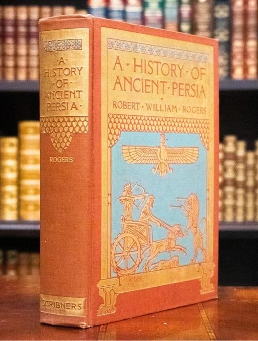 Robert William Rogers / A History of Ancient Persia 1st Edition 1929 - 2