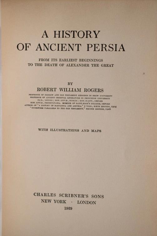 Robert William Rogers / A History of Ancient Persia 1st Edition 1929 - 6