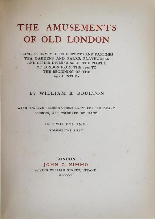 William B Boulton / The Amusements of Old London 1st Edition 1901 - 2