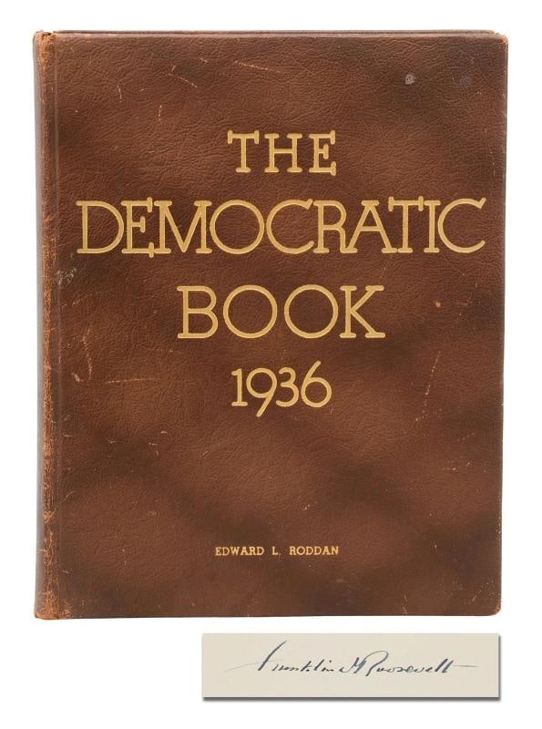 The Democratic Book 1936 ~ SIGNED by FRANKLIN D. ROOSEVELT ~ First Edition FDR: [no place]: [Democratic National Committee], 1936. First edition. Number 1380 of 2500 signed by President Franklin D. Roosevelt on illustrated limitation page at front. a-z, aa-oo, 2-[386] pp. Large