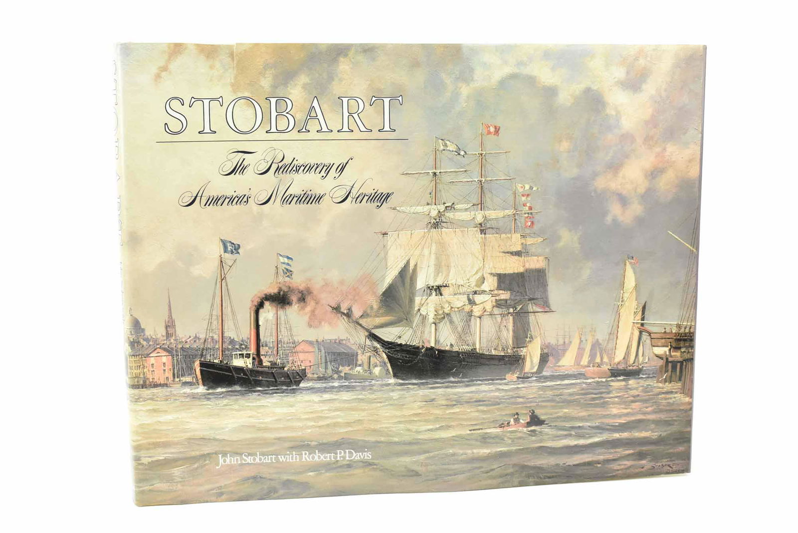 Stobart the Rediscovery of America's Maritime: Authors: Stobart, John with Robert P. Davis Title: "Stobart the Rediscovery of America's Maritime Heritage" Published: New York Publisher: E.P. Dutton Date 1985 Used condition