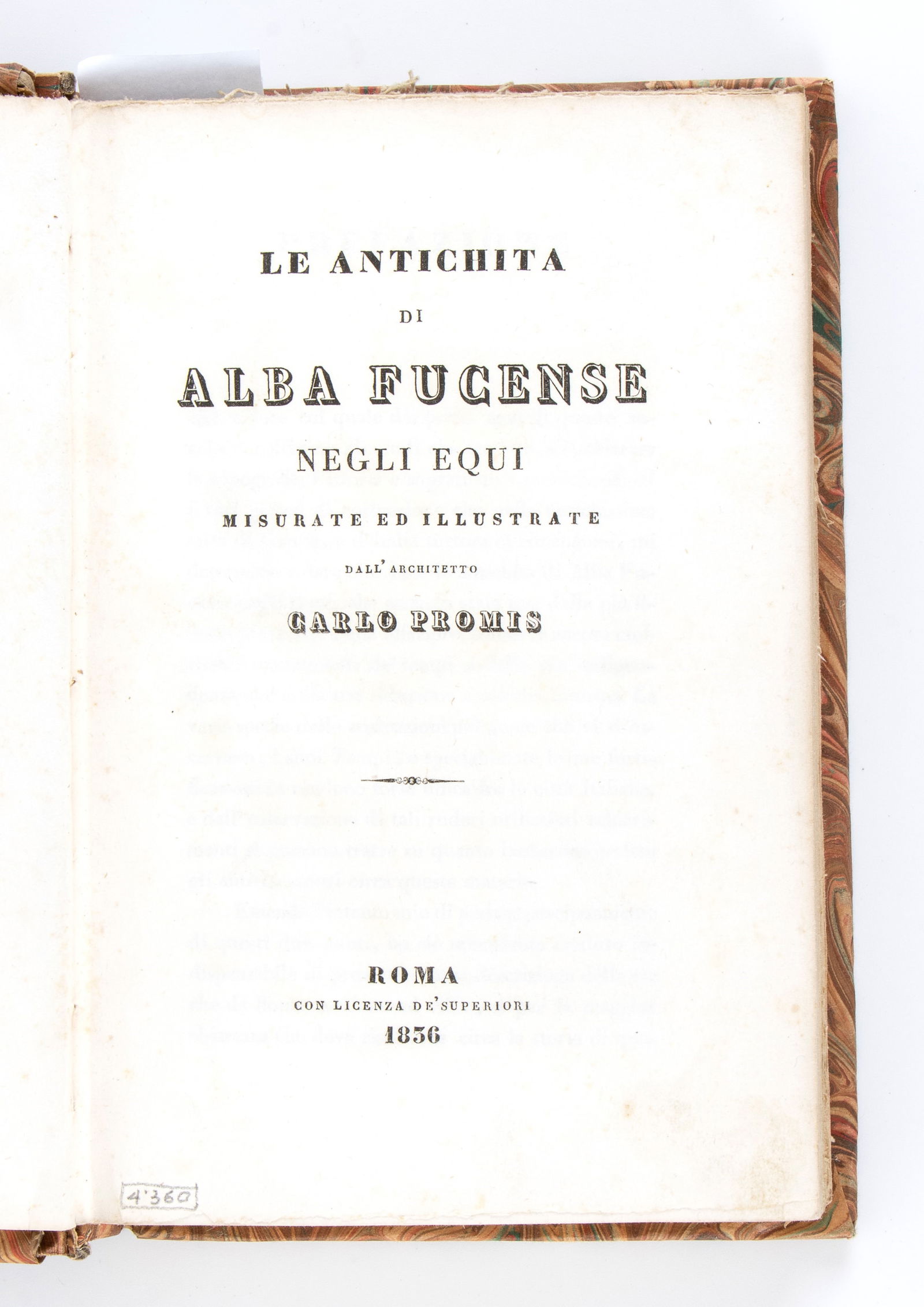 CARLO PROMIS : LE ANTICHITA DI ALBA FUCENSE NEGLI EQUI: CARLO PROMIS : LE ANTICHITA DI ALBA FUCENSE NEGLI EQUIIn 4257 p., [3] 6 incisioni fuori testo delle quali 3 pi˘ volte ripiegate. CompletoLegatura in cartone agli acidi modernoRaro trattato che de