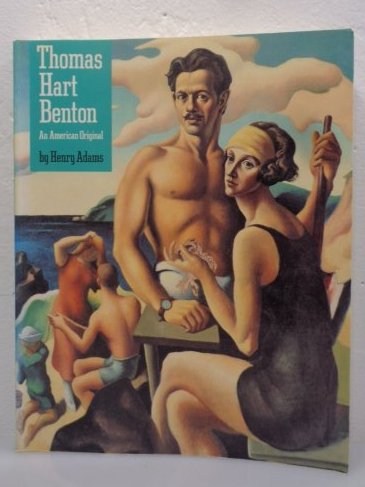 Thomas Hart Benton An American Original by Henry Adams.: Thomas Hart Benton An American Original Book by Henry Adams. Thomas Hart Benton (1889-1975) was an artist whose images express his deepest feelings about American Life and History, about love family a