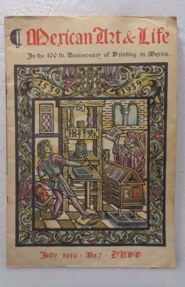 Mexican Art & Life (July 1939)400th Anniversary-Printin: The final issue of Mexican Art & Life (July 1939) In the 400th anniversary of printing in Mexico, counting from “the establishment of the first printing shop by an Italian called Giovanni Paoli, com