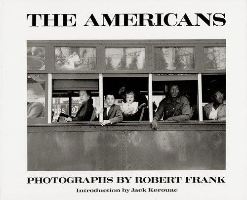 Frank, Robert: The Americans: The Americans (3rd edition). Introduction by Jack Kerouac. 180 p., 1l. With 83 black and white illustrations after photographs by Robert Frank. 24 x 29,5 cm. Original black cloth with dust jackets (ha