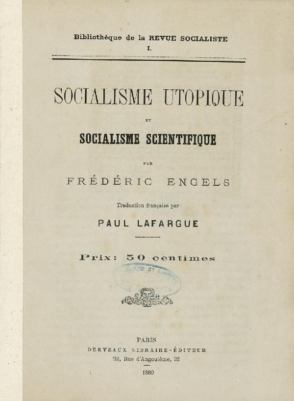 Engels, Friedrich: Socialisme utopique. Erste Aus: Engels, Friedrich. Socialisme utopique et socialisme scientifique. Traduction française par Paul Lafargue. S. 3-35 S. (ohne den Vortitel). 21,7 x 18,8 cm. Moderne Streifenheftung. Paris, Derveaux, 18