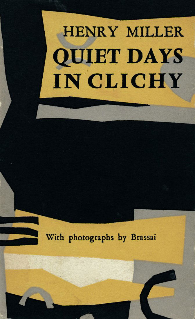 Brassaï and Henry Miller : Quiet Days in Clichy: Quiet Days in Clichy. 171 p. With full-page black and white illustrations by Brassai printed in gravure. 18 x 11 cm. Original colored wrappers (rubbed along edges). Paris, The Olympia Press, 1958. Sec
