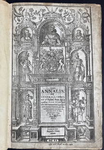 John Stow (1524/25-1605) The Annales Or General Chronicle of England, 1615: THE ANNALES or General Chronicle of England, 1615. This edition of John Stow's Annales Continued and Augmented to 1614 by Edmond Howes. Published in London, printed by Thomas Dawson for Thomas Adams,