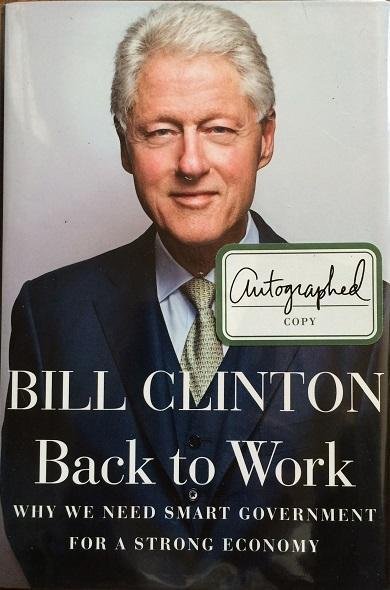 President Bill Clinton- Signed Hardbound Book: Hardbound book; "Back to Work," signed on the title page in black ink nicely by Bill Clinton. Dust jacket included. In very good condition. Comes with a full Letter of Authenticity from Todd Mueller A