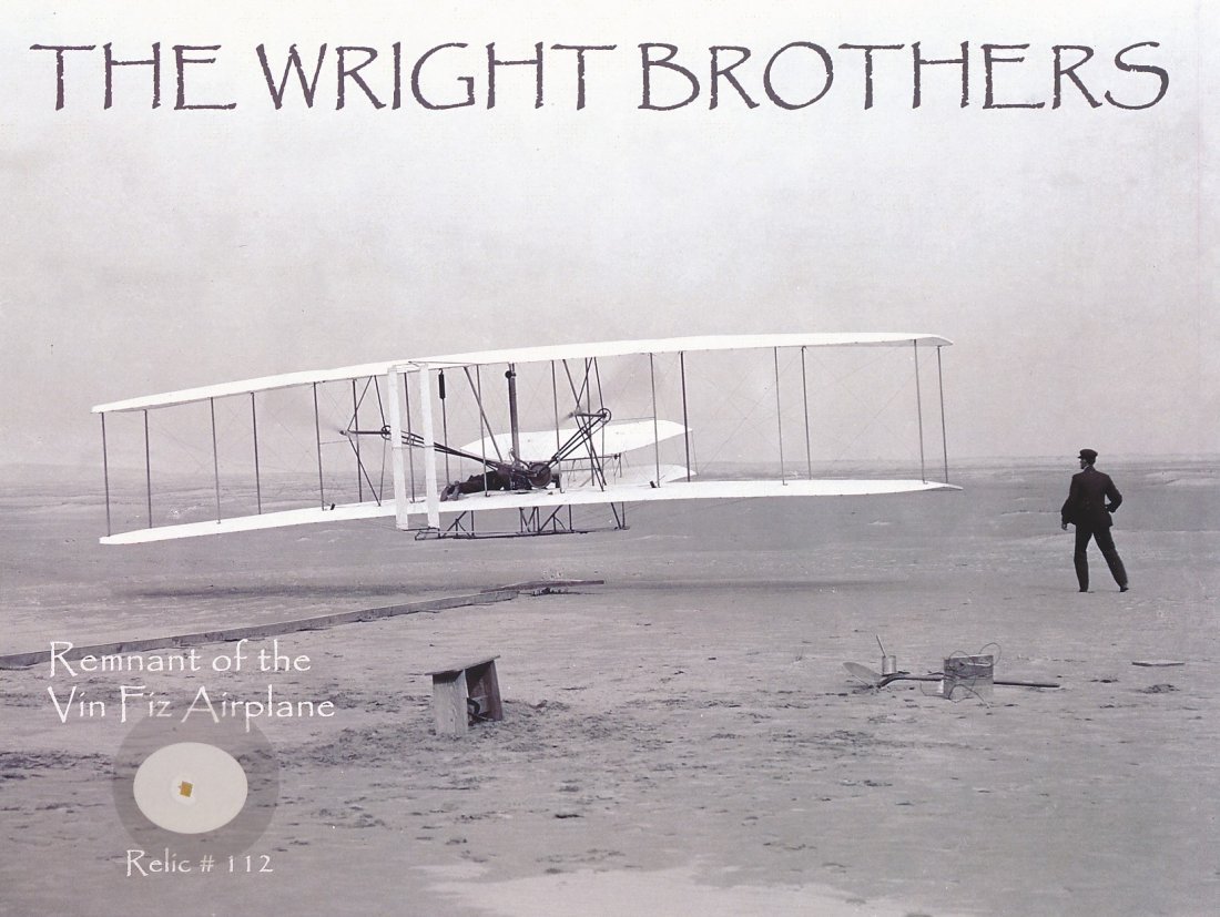 The Wright Brothers- Relic Card: Limited Edition 11x8.5 relic card containing a remnant of the Vin Fiz Airplane from The Wright Brothers. Documented on the reverse which is hand signed by Todd Mueller. In very good condition.