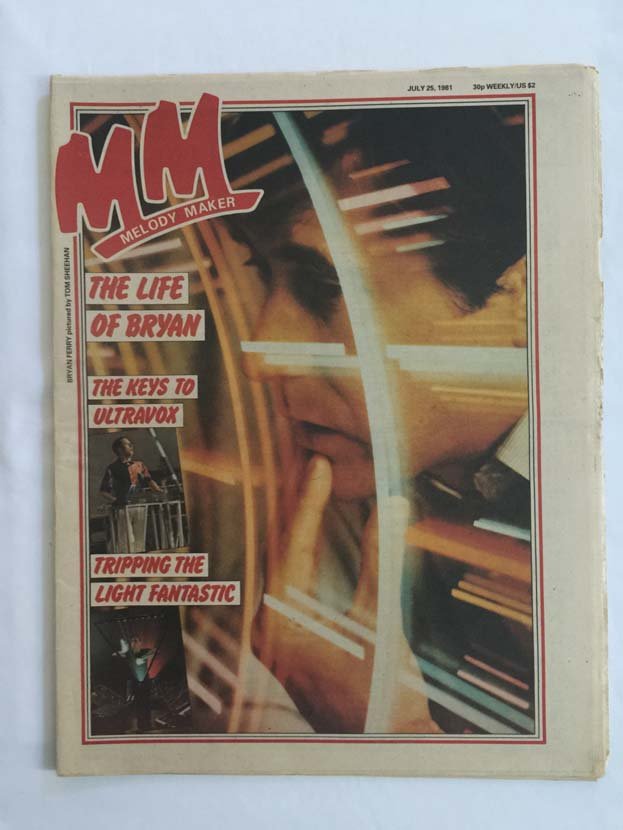July 25, 1981 Melody Maker Mag THE LIFE OF BRYAN FERRY: This is a large paper Melody Maker Magazine featuring BRYAN FERRY on the front cover. View photos for other articles in the paper. Approximate Size - 17" x 13"