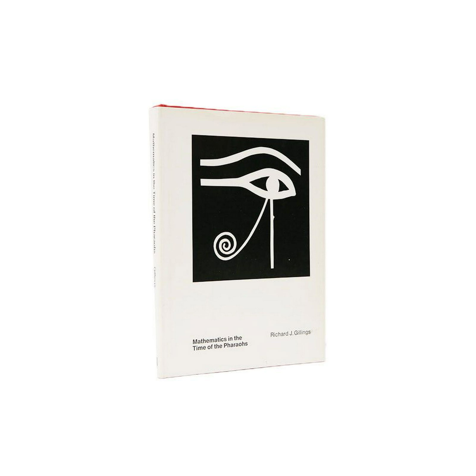 Mathematics by Richard J. Gillings,: Mathematics. Mathematics in the Time of the Pharaohs by Richard J. Gillings, Year 1975, d.j.