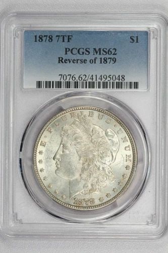 1878 7TF REVERSE OF 1879 MORGAN SILVER DOLLAR $1, PCGS MS62, UNCIRCULATED BU: 1878 7TF REVERSE OF 1879 MORGAN SILVER DOLLAR $1, PCGS MS62, UNCIRCULATED BU 1878 7TF Reverse of 1879 Morgan Silver Dollar $1, PCGS MS62, Uncirculated BU You must pay for your item within 4 business d