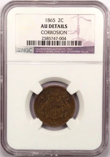 1865 TWO CENT PIECE 2C, NGC AU DETAILS CORROSION, ABOUT UNCIRCULATED (1 of 2)