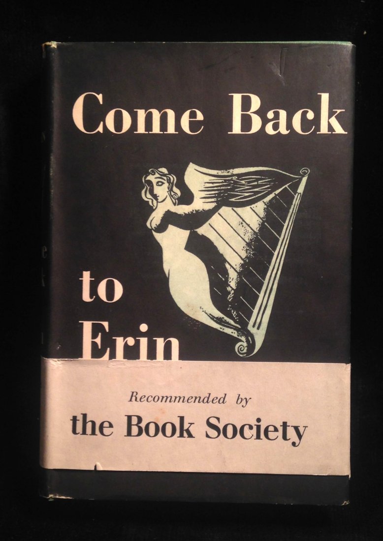 O'Faoláin, Seán: O'Faoláin, Seán. Come Back to Erin. London: Jonathan Cape, 1940. First edition, in original price-clipped dust jacket with original wraparound band. Bookplate, bookseller ticket, light foxing to edg