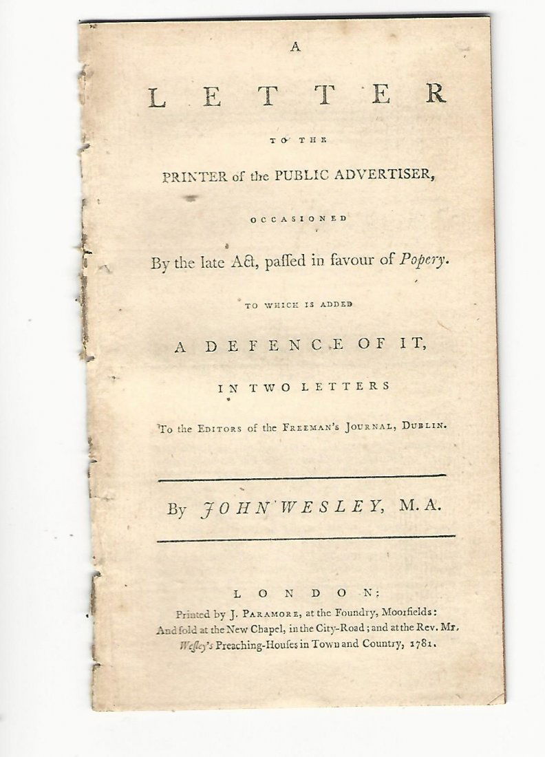 1781 John Wesley Pamphlet on Papists: “A Letter to the Printer of the Public Advertiser Occasioned By the late Act passed in favour of Popery..”, by John Wesley, printed at London by J. Paramore, 1781. Pamphlet of 22 pages complete in